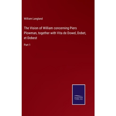 (영문도서) The Vision of William concerning Piers Plowman together with Vita de Dowel Dobet et Dobest... Hardcover, Salzwasser-Verlag, English, 9783752570717