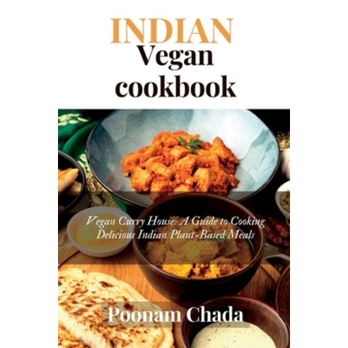 (영문도서) Indian Vegan Cookbook: Vegan Curry House: A Guide to Cooking Delicious Indian Plant-Based Meals Paperback, Independently Published, English, 9798377894759