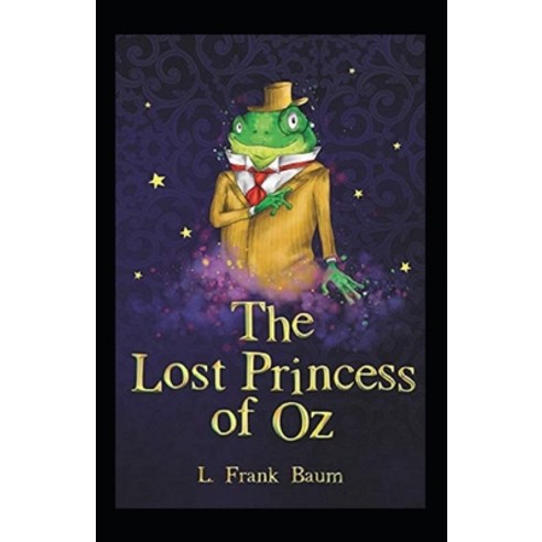 The Lost Princess of Oz Annotated Paperback, Independently Published, English, 9798704998334