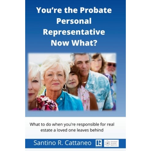 (영문도서) You''re the Probate Personal Representative Now What?: What to do when you''re responcible for ... Paperback, Lulu.com, English, 9781304729132