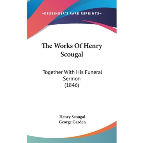 (영문도서) The Works Of Henry Scougal: Together With His Funeral Sermon (1846) Hardcover, Kessinger Publishing, English, 9781104953331