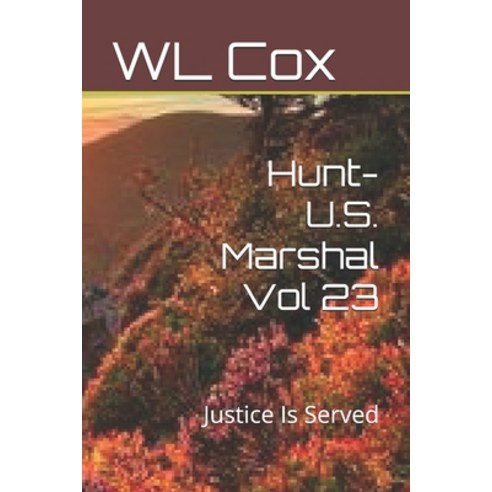 (영문도서) Hunt-U.S. Marshal Vol 23: Justice Is Served Paperback, Independently Published, English, 9798707720086