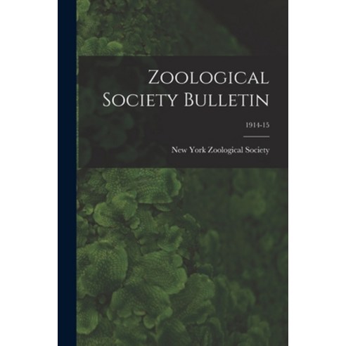 (영문도서) Zoological Society Bulletin; 1914-15 Paperback, Legare Street Press, English, 9781015123151