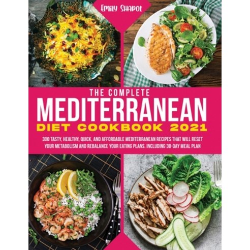 The Complete Mediterranean Diet Cookbook 2021: 300 Tasty Healthy Quick And Affordable Mediterrane... Paperback, Maria Gabriella Tocci, English, 9781802357172