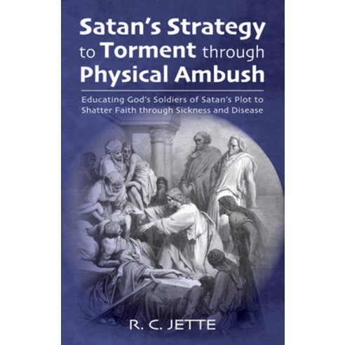 (영문도서) Satan''s Strategy to Torment Through Physical Ambush: Educating God''s Soldiers of Satan''s Plot... Hardcover, Resource Publications (CA), English, 9781532686375