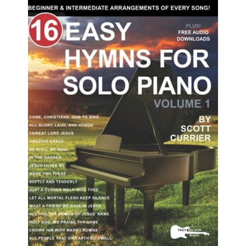 (영문도서) 16 Easy Hymns for Solo Piano Volume 1: Beginner and Intermediate Arrangements of Every Song Paperback, Independently Published, English, 9798409105747