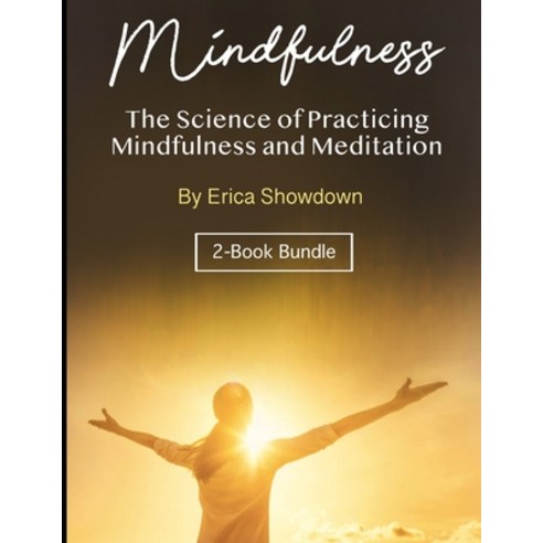 Mindfulness: The Science of Practicing Mindfulness and Meditation Paperback, Independently Published, English, 9798550642306