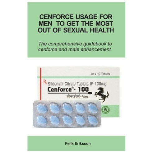 (영문도서) Cenforce Usage For Men To Get The Most Out Of Sexual Health Paperback, Independently Published, English, 9798339079361