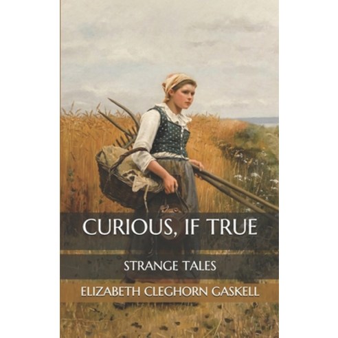 Curious If True: Strange Tales Paperback, Independently Published, English, 9798559421469