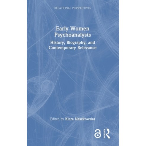 (영문도서) Early Women Psychoanalysts: History Biography and Contemporary Relevance Hardcover, Routledge, English, 9781032596938