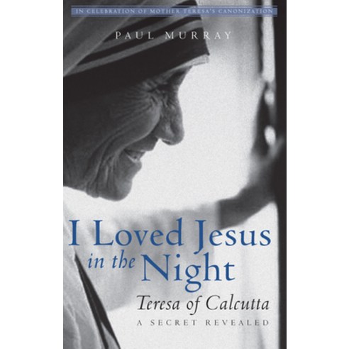 (영문도서) I Loved Jesus in the Night: Teresa of Calcutta--A Secret Revealed Paperback, Paraclete Press (MA), English, 9781612618951