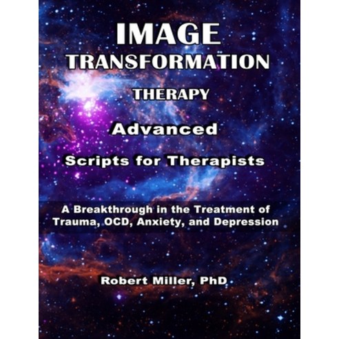 Image Transformation Therapy Advanced Scripts for Therapists: A ...