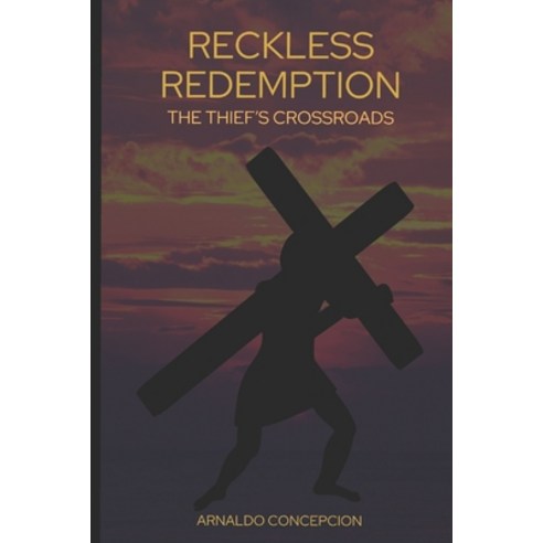 (영문도서) Reckless Redemption: The Thief''s Crossroads Paperback, Independently Published, English, 9798867334024