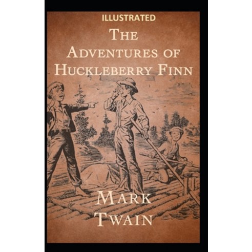 The Adventures of Huckleberry Finn Illustrated Paperback, Independently Published, English, 9798583451159