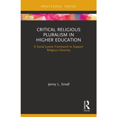 (영문도서) Critical Religious Pluralism in Higher Education: A Social Justice Framework to Support Relig... Paperback, Routledge, English, 9780367491505