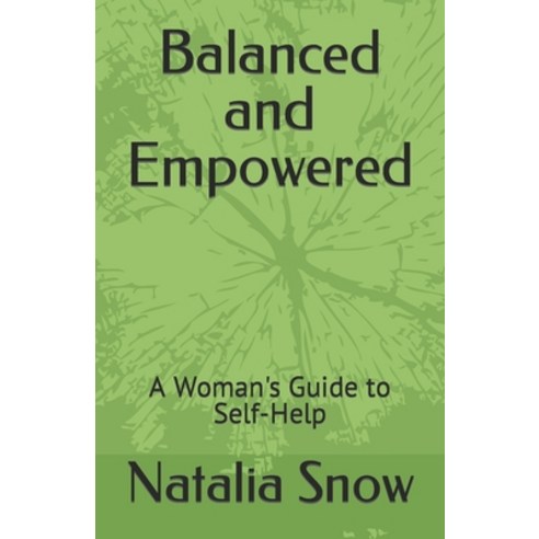 (영문도서) Balanced and Empowered: A Woman''s Guide to Self-Help Paperback, Independently Published, English, 9798372648715