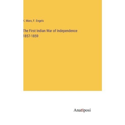 (영문도서) The First Indian War of Independence 1857-1859 Hardcover, Anatiposi Verlag, English, 9783382301736