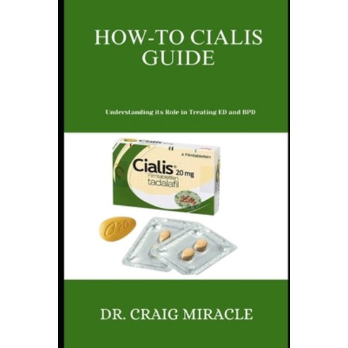 (영문도서) How-To Cialis Guide: Understanding its Role in Treating ED and BPD Paperback, Independently Published, English, 9798335639972