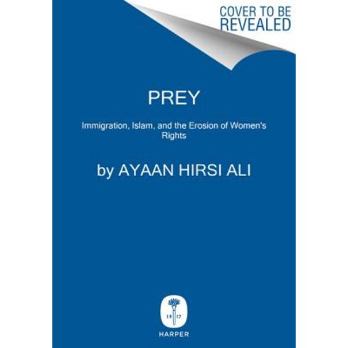 Prey: Immigration Islam and the Erosion of Women''s Rights Hardcover, Harper