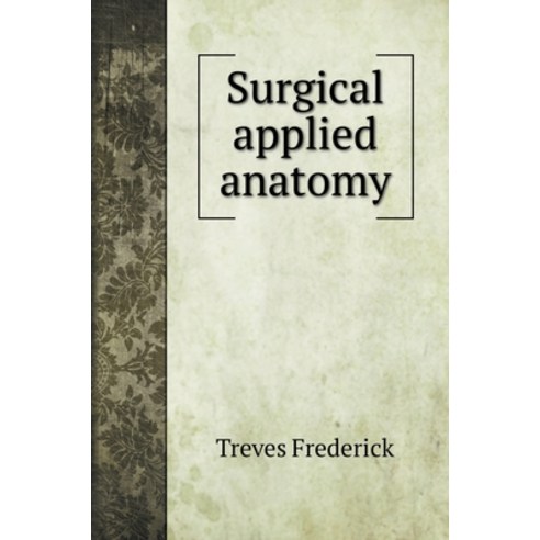 Surgical applied anatomy Hardcover, Book on Demand Ltd.