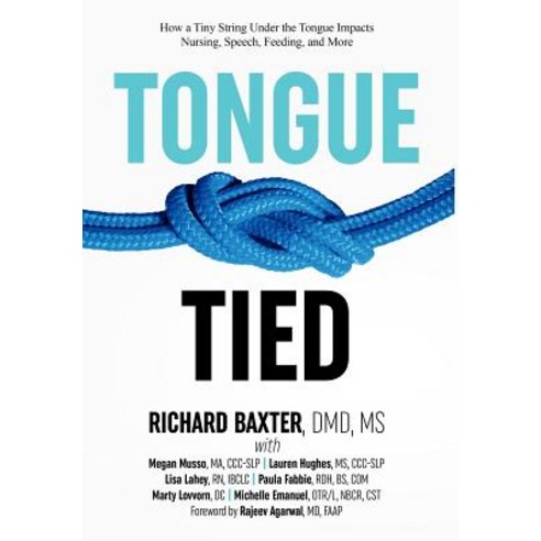 Tongue-Tied: How a Tiny String Under the Tongue Impacts Nursing Speech Feeding and More Hardcover