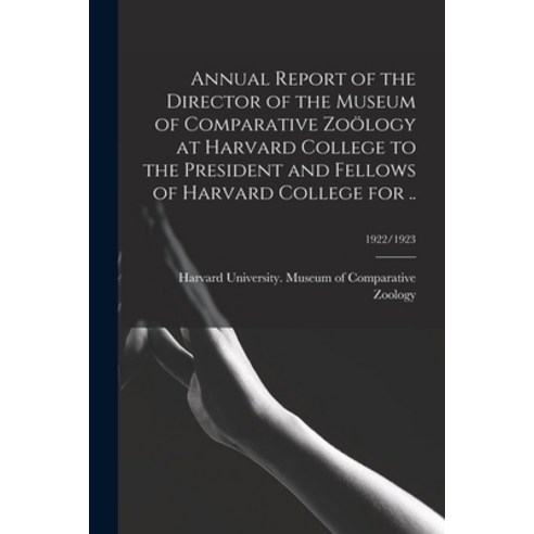 (영문도서) Annual Report of the Director of the Museum of Comparative Zoölogy at Harvard College to the ... Paperback, Legare Street Press, English, 9781014042262