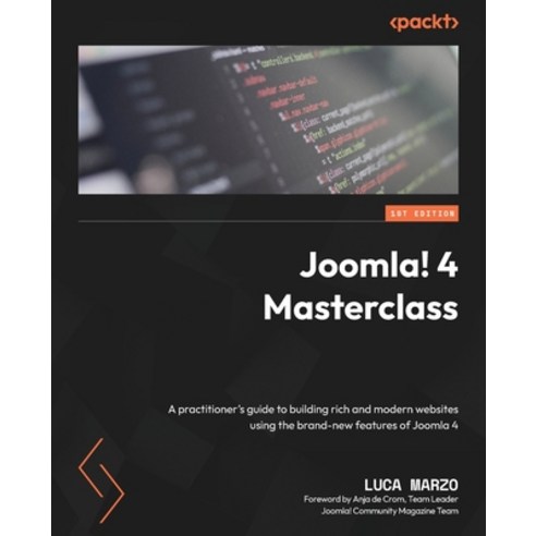 (영문도서) Joomla! 4 Masterclass: A practitioner''s guide to building rich and modern websites using the ... Paperback, Packt Publishing, English, 9781803238975