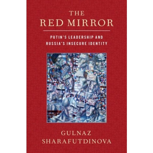 The Red Mirror: Putin''s Leadership and Russia''s Insecure Identity Paperback, Oxford University Press, USA