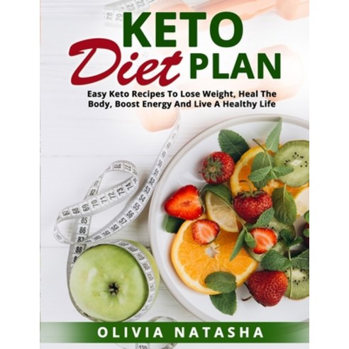 Keto Diet Plan: Easy Keto Recipes to Lose Weight Heal the Body Boost Energy and Live a Healthy Life Paperback, Independently Published, English, 9798596824933