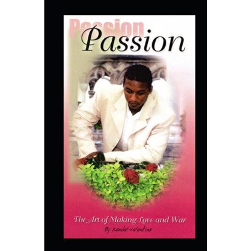 Passion: The Art of Making Love and War Paperback, Independently Published, English, 9798587079328