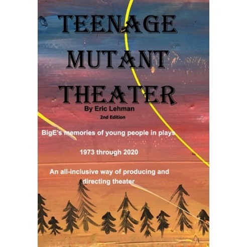 Teenage Mutant Theater2nd Edition Hardcover, Blurb