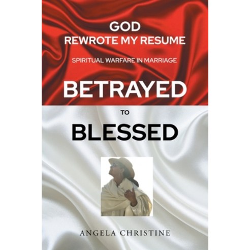 (영문도서) God Rewrote My Resume: Spiritual Warfare in Marriage (Betrayed to Blessed) Paperback, Newman Springs Publishing, ..., English, 9798887631691