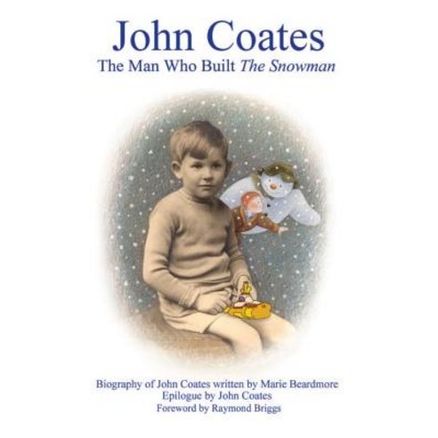 John Coates: The Man Who Built the Snowman: A Biography of the Producer of the Snowman Yellow Subma... Paperback, John Libbey & Company