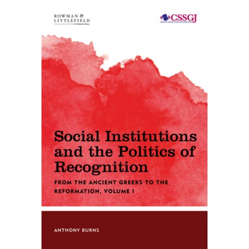 Social Institutions and the Politics of Recognition: From the Ancient Greeks to the Reformation Hardcover, Rowman & Littlefield Publishers