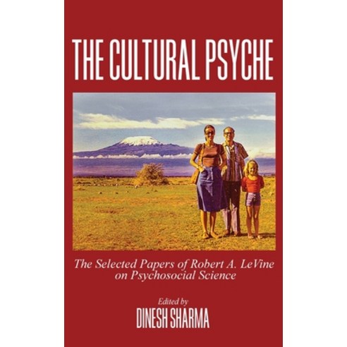 The Cultural Psyche: The Selected Papers of Robert A. LeVine on Psychosocial Science Hardcover, Information Age Publishing, English, 9781648024139