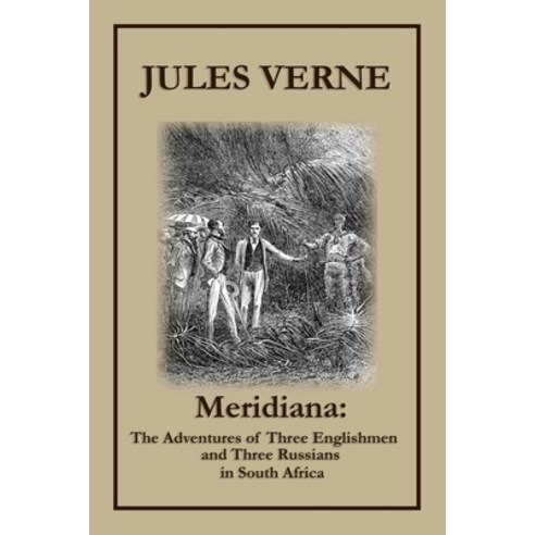 Meridiana: The Adventures of Three Englishmen and Three Russians in South Africa: with original illu... Paperback, Independently Published, English, 9798739560742