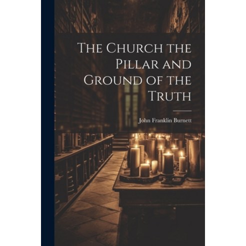 (영문도서) The Church the Pillar and Ground of the Truth Paperback, Legare Street Press, English, 9781022158498