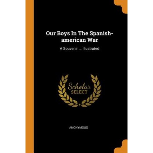(영문도서) Our Boys In The Spanish-american War: A Souvenir ... Illustrated Paperback, Franklin Classics, English, 9780343412357