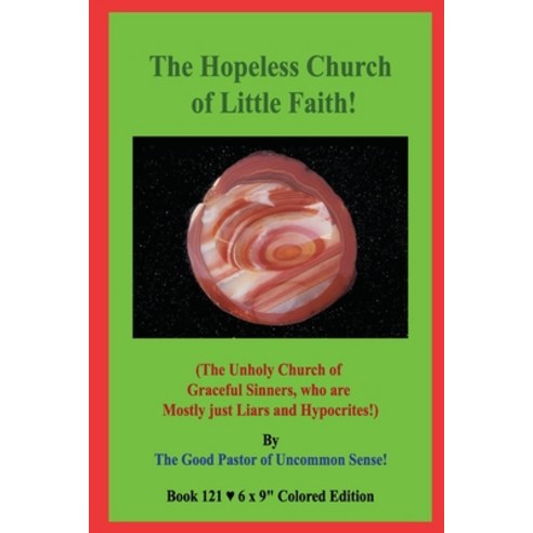 The Hopeless Church of Little Faith!: (The Unholy Church of Graceful Sinners who are Mostly just Li... Paperback, Independently Published