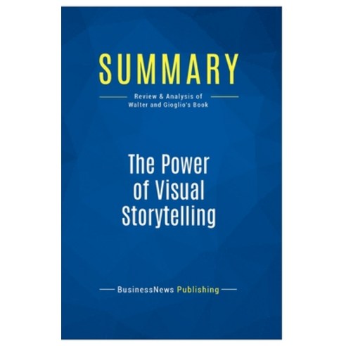 (영문도서) Summary: The Power of Visual Storytelling: Review and Analysis of Walter and Gioglio''s Book Paperback, Business Book Summaries, English, 9782511045558
