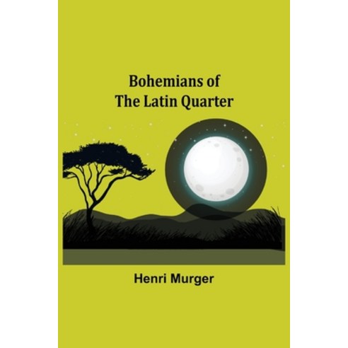(영문도서) Bohemians of the Latin Quarter Paperback, Alpha Edition, English, 9789355344878