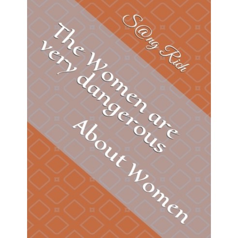 The Women are very dangerous: About Women Paperback, Independently Published