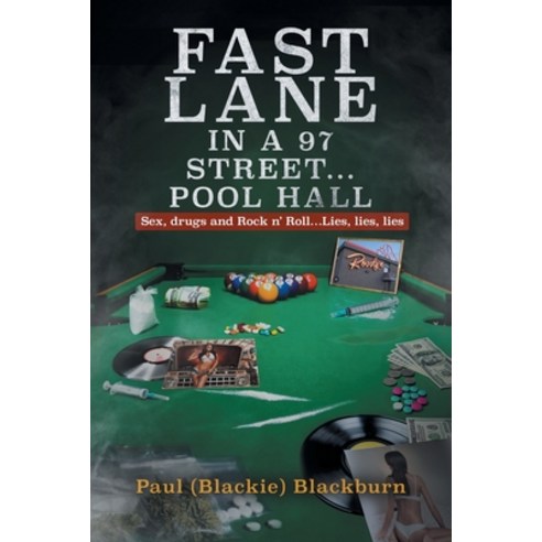 (영문도서) Fast Lane in A 97 Street... Pool Hall: Sex Drugs and Rock n'' Roll...Lies lies lies Paperback, Prime Seven Media, English, 9781961438859