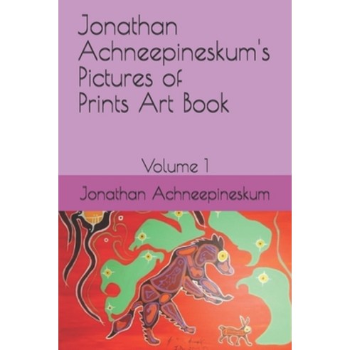 (영문도서) Jonathan Achneepineskum''s Art Book: Volume 1 Paperback, Independently Published, English, 9798524033703