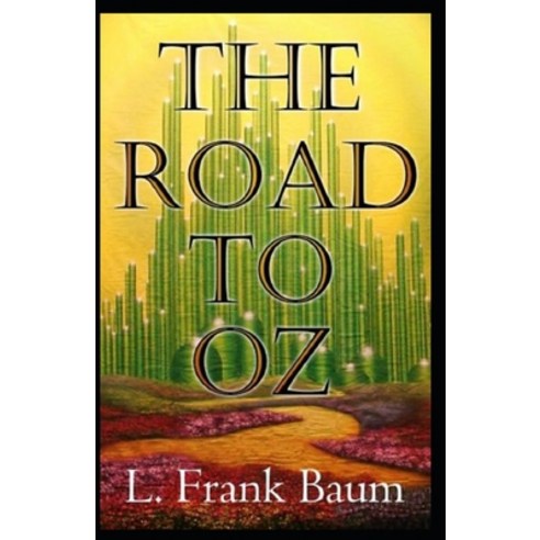 The Road to Oz Annotated Paperback, Independently Published, English, 9798551347385