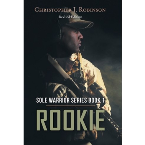 (영문도서) Rookie: Sole Warrior Series Book 1 Hardcover, Archway Publishing, English, 9781480871281