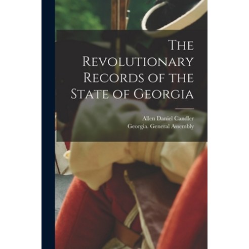 (영문도서) The Revolutionary Records of the State of Georgia Paperback, Legare Street Press, English, 9781017393040