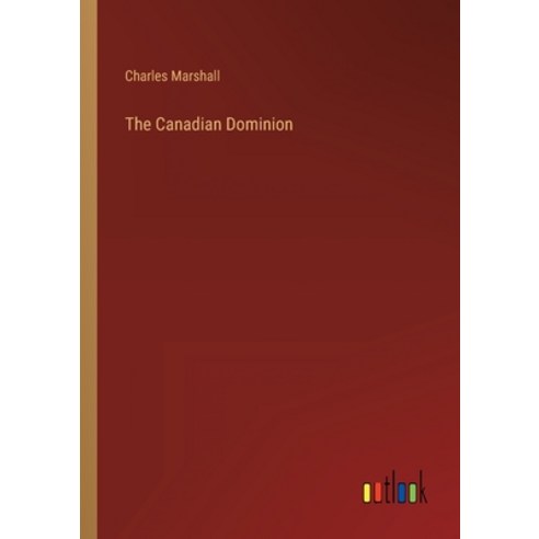 (영문도서) The Canadian Dominion Paperback, Outlook Verlag, English, 9783368132903