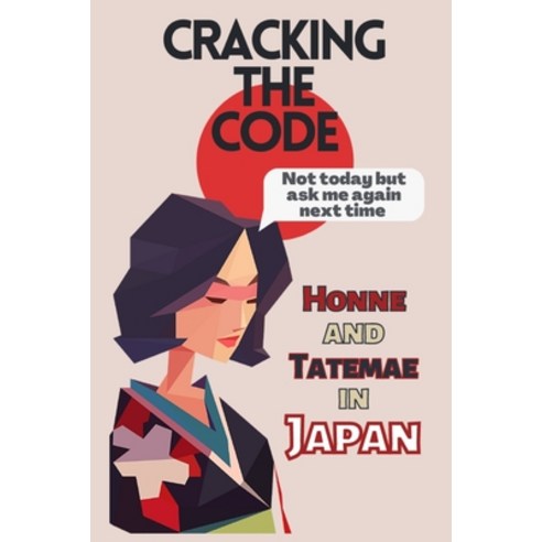 (영문도서) Cracking the Code: Honne and Tatemae in Japan Paperback, Independently Published, English, 9798387481628