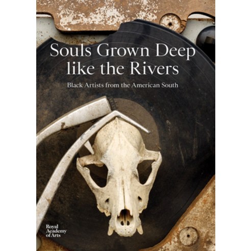(영문도서) Souls Grown Deep Like the Rivers: Black Artists from the American South Hardcover, Royal Academy of Arts, English, 9781912520954